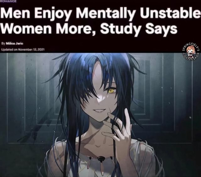 men-enjoy-mentally-unstable-women-more-study-says-ifunny