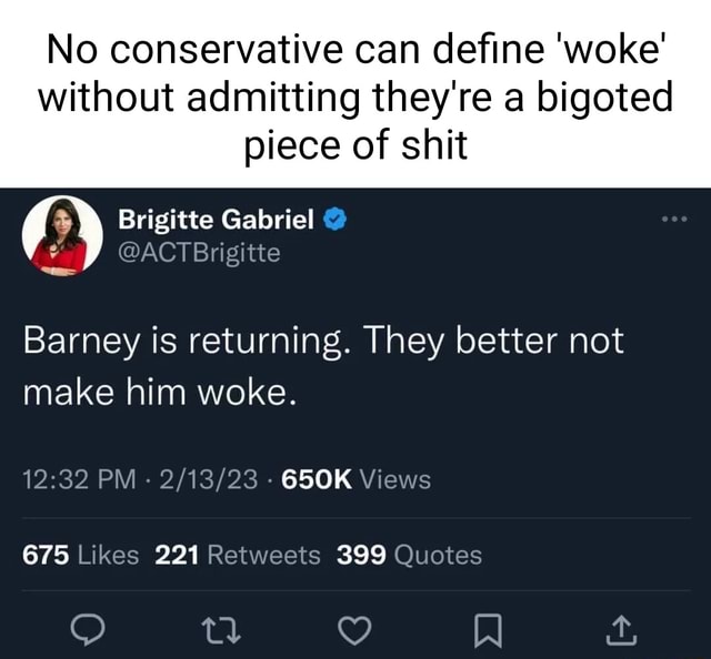 No conservative can define woke without admitting they re a bigoted
