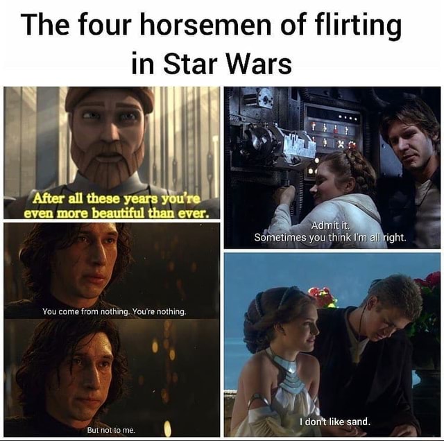 The four horsemen of flirting in Star Wars all thase you more beautiful ...