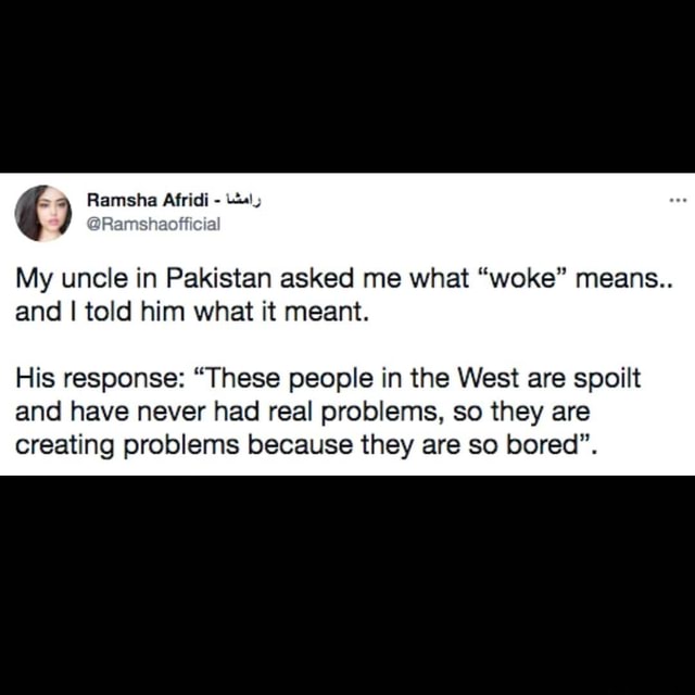 Pakistan Rafeeque Uncle @Ramshaofficial My uncle in Pakistan asked me what