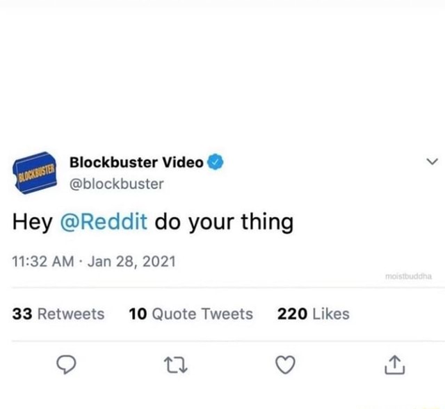 Blockbuster Video Blockbuster Hey Reddit Do Your Thing Am Jan 28 21 Retweats Quote Likes Ifunny