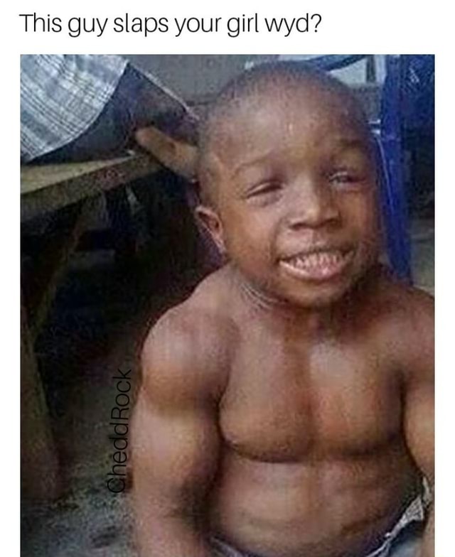 This Guy Slaps Your Girl Wyd