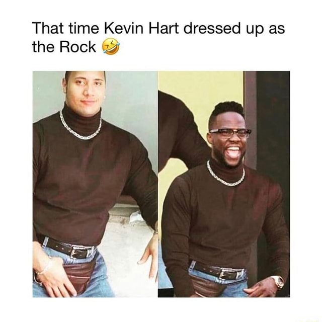 That time Kevin Hart dressed up as the Rock - iFunny