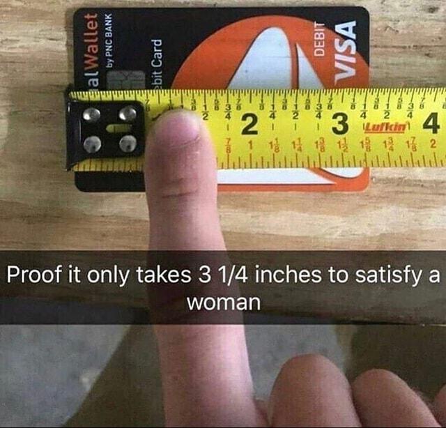 Proof It Only Takes 3 Inches To Satisfy A Woman