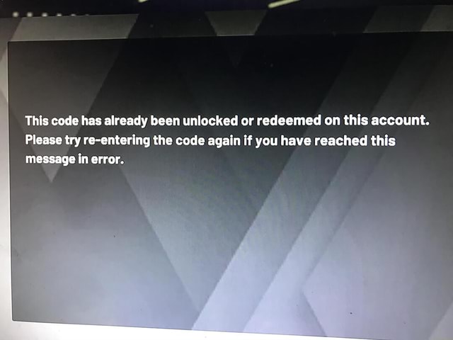 This code has already been unlocked or redeemed on this account. Please ...