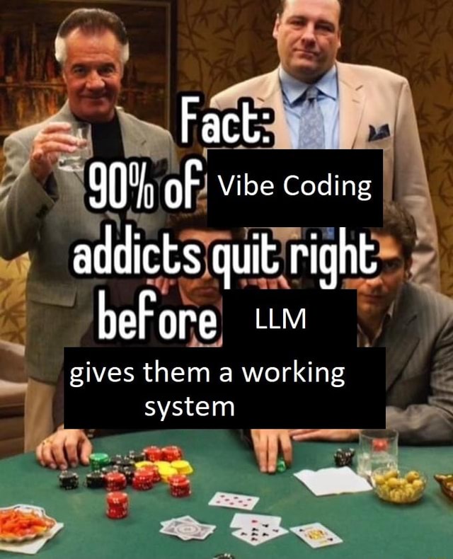 Fact: of: vibe Coding addicts quit right beFore gives them a working ...