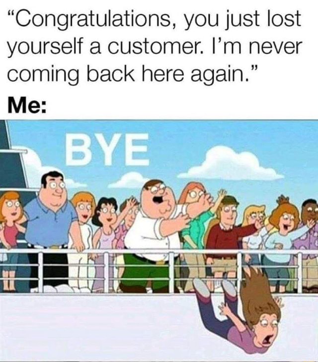 congratulations-you-just-lost-yourself-a-customer-i-m-never-coming