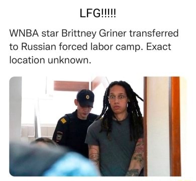 WNBA Star Brittney Griner Transferred To Russian Forced Labor Camp ...