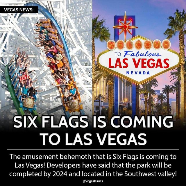 VEGAS NEWS SIX FLAGS IS COMING TO LAS VEGAS The amusement behemoth