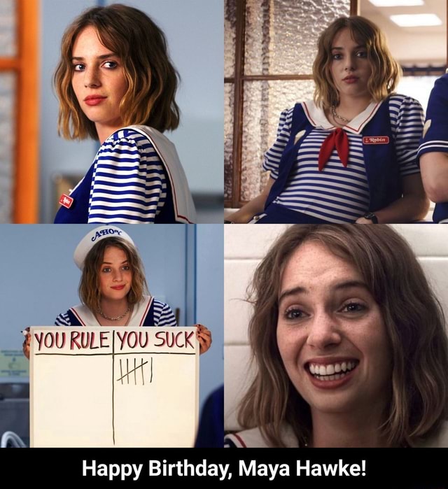 Al Happy Birthday, Maya Hawke! - Happy Birthday, Maya Hawke! - iFunny