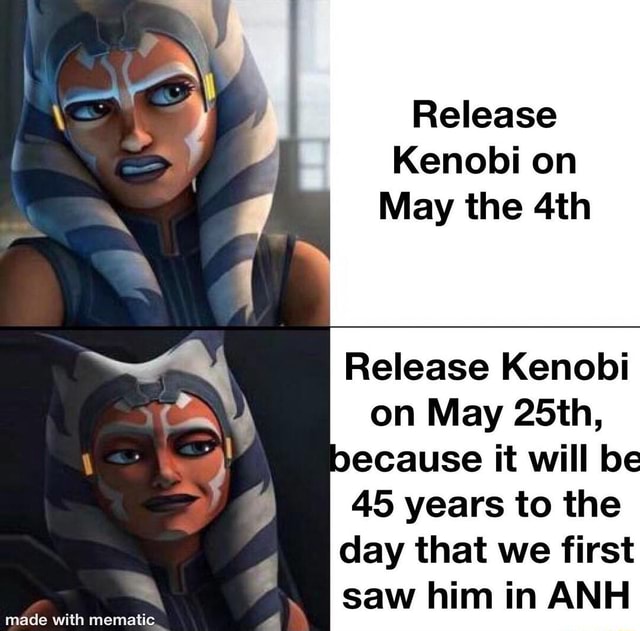 Release Kenobi on May the SS Release Kenobi on May 25th, because it