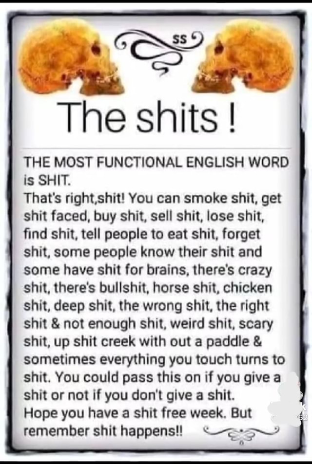 Cow, The shits I! THE MOST FUNCTIONAL ENGLISH WORD is SHIT. That's ...