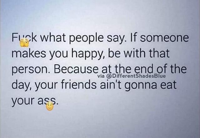 Fusk what people say. If someone makes you happy, be with that person ...