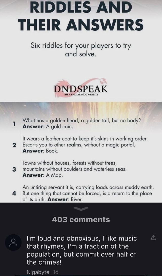 Old But Gold Riddles RIDDLES AND THEIR ANSWERS Six riddles for your players to try and solve ...