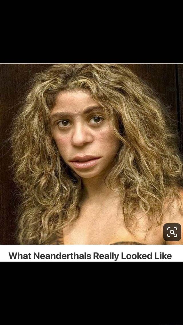 what-neanderthals-really-looked-like-ifunny