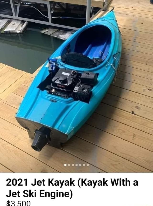 2021 Jet Kayak (Kayak With a Jet Ski Engine) ON iFunny