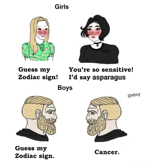 mytologi Hejse Gnaven Guess my You're so sensitive! Zodiac sign! I'd say asparagus Boys Guess my  Zodiac sign. - )