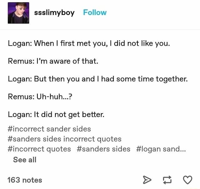 Logan1When lﬁrst met you, I did not like you. Remus: I’m aware of that ...