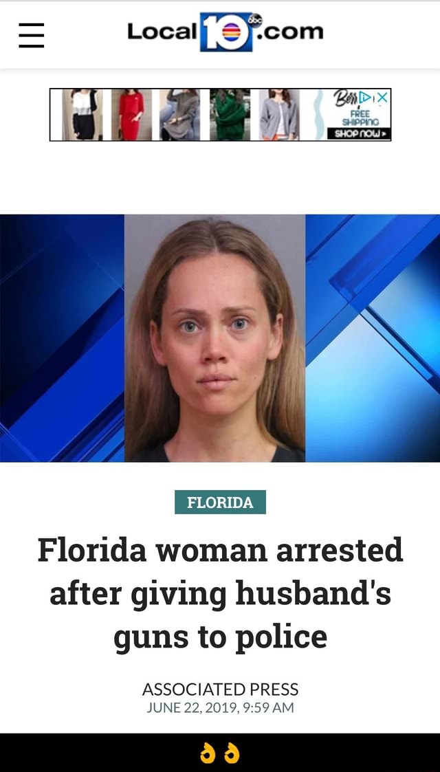 Florida Woman Arrested After Giving Husbands Guns To Police Associated Press June 22 2019 9 8450