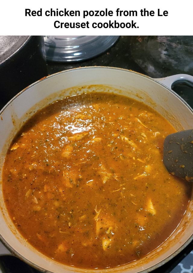 Red chicken pozole from the Le Creuset cookbook. iFunny