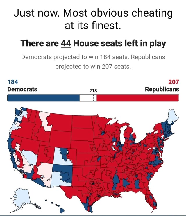 Just now. Most obvious cheating at its finest. There are 44 House seats