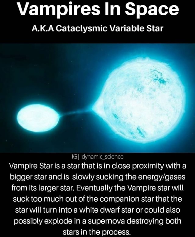Vampire Explode Vampires In Space AKA Cataclysmic Variable Star IGI dynamic_science ...