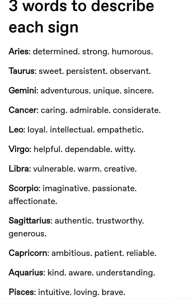 3 words to describe each sign Aries determined. strong. humorous