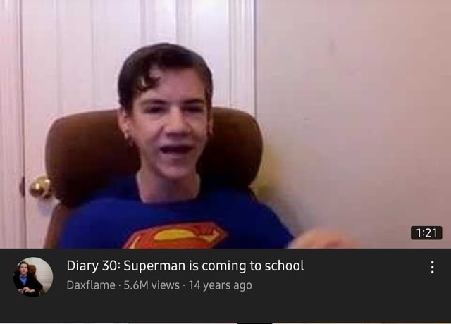 Diary 30: Superman is coming to school Daxflame 5.6M views 14 years ago ...