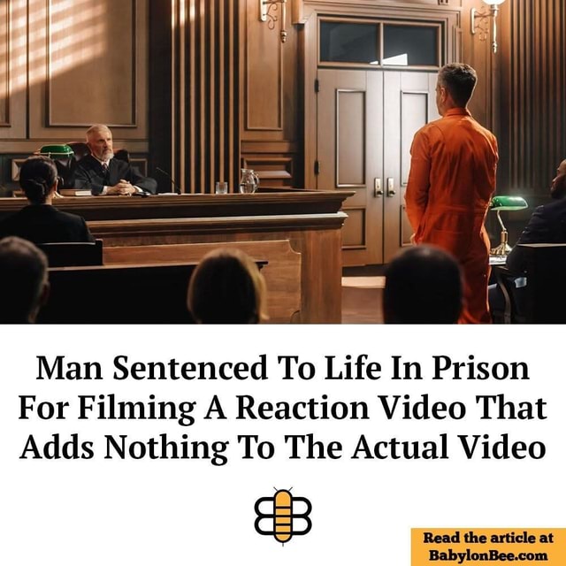 Man Sentenced To Life In Prison For Filming A Reaction Video That Adds ...