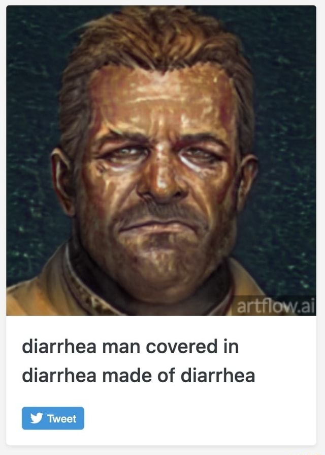 Diarrhea man covered in diarrhea made of diarrhea Tweet iFunny