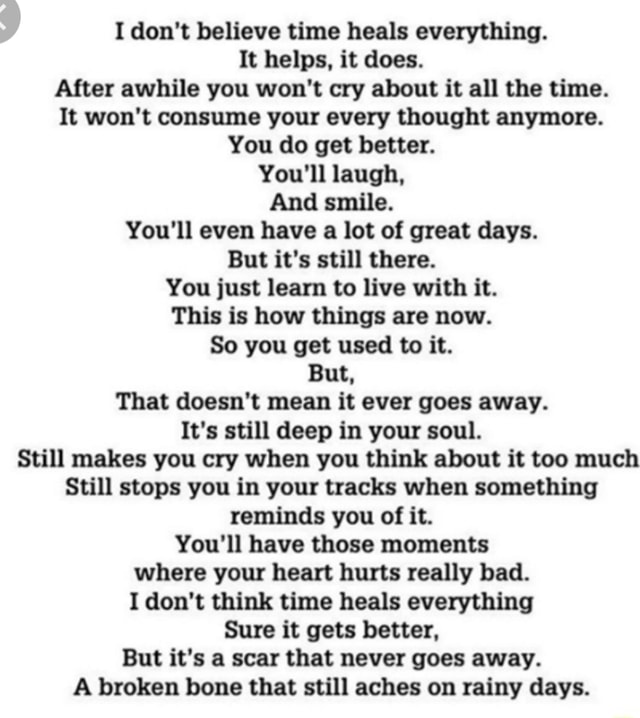 i-don-t-believe-time-heals-everything-it-helps-it-does-after-awhile