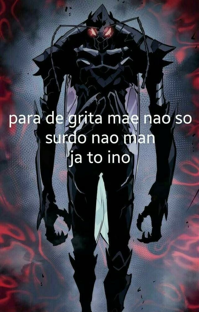 Para De Grita Mae Nac So Surdo Nao Man Jato Lino Ifunny Brazil