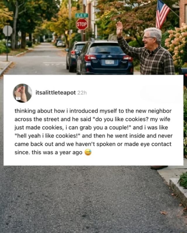 Since Neighbor Thinking about how i introduced myself to the new neighbor across the ...
