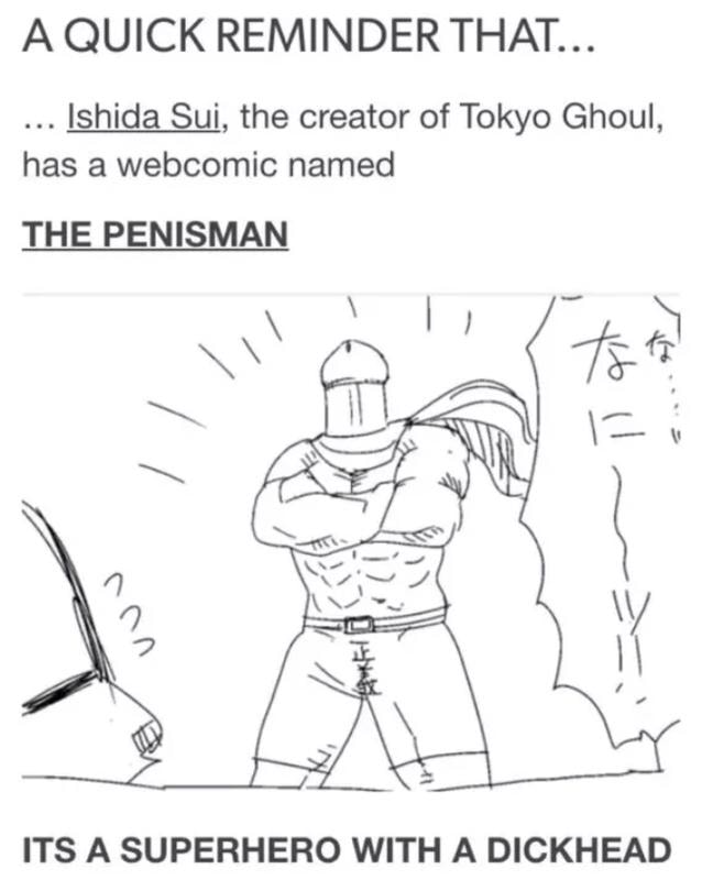 A Quick Reminder That Ishida Sui The Creator Of Tokyo Ghoul Has A Webcomic Named The Penisman Its A Superhero With A Dickhead Ifunny