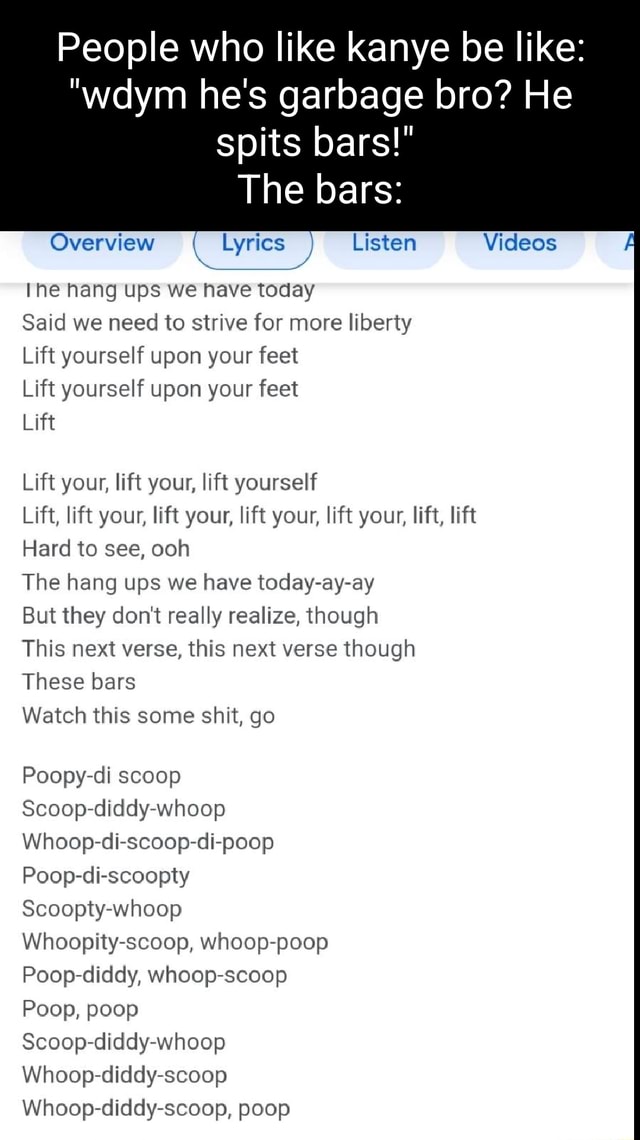 People who like kanye be like "wdym he's garbage bro? He spits bars