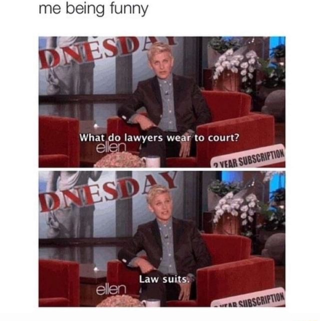 Me being funny What.do lawyers wear to court? Law suits. elen iFunny
