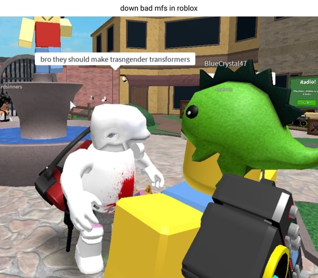 Down Bad Mfs In Roblox A A Bro They Should Make Trasngender Transform If  Rdsinners Bluecrystal47 Radio! - ) Down Bad Mfs In Roblox A A Bro They Should Make Trasngender Transform If  Rdsinners Bluecrystal47 Radio! - )