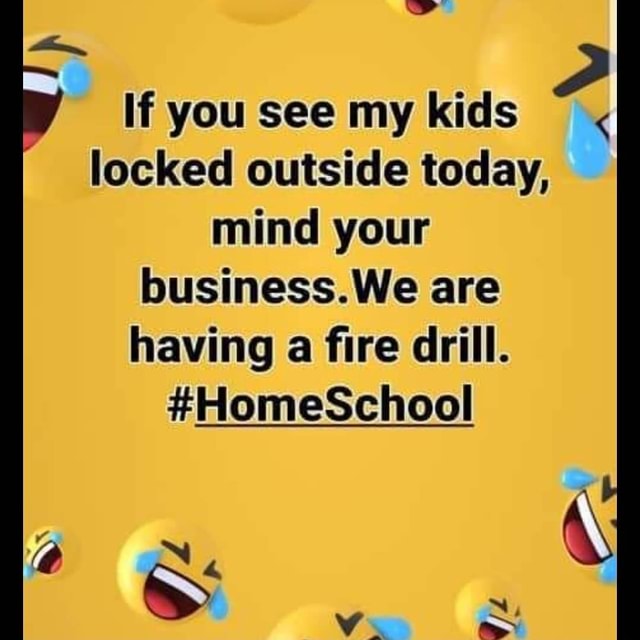 If you see my kids locked outside today, mind your business.We are having a fire drill. - America&#39;s best pics and videos