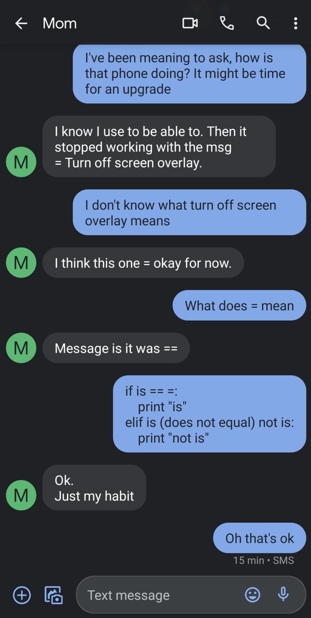 Mom M Q I Ve Been Meaning To Ask How Is That Phone Doing It Might Be Time For An Upgrade I Know Use To Be Able To Then It Stopped Working