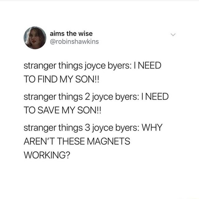 Stranger thingsjoyce byers: I NEED TO FIND MY SON!! stranger things 2 ...