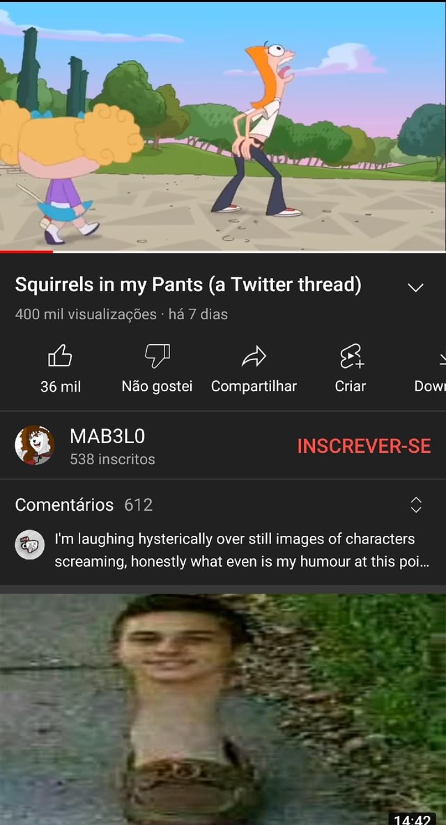 Squirrels in my Pants (a Twitter thread) 400 mil visualizações há 7