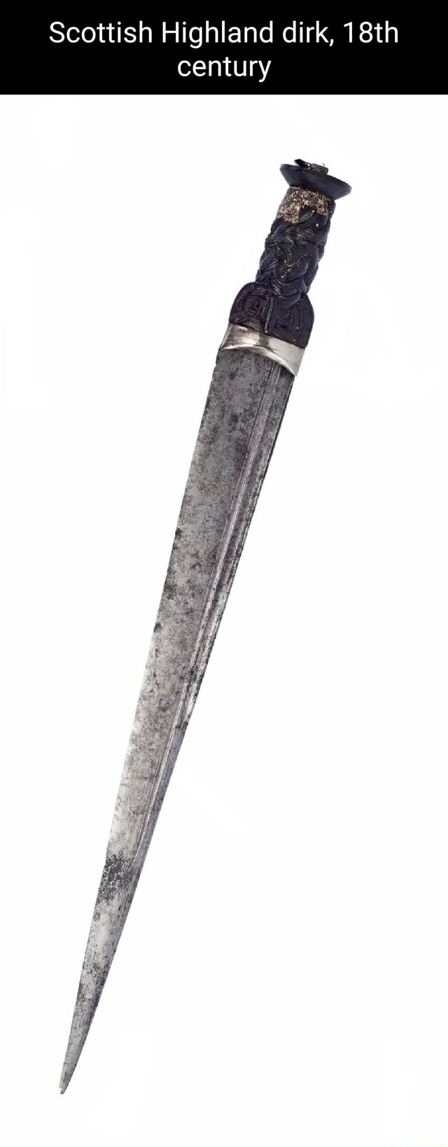 Scottish Highland dirk, 18th century - iFunny