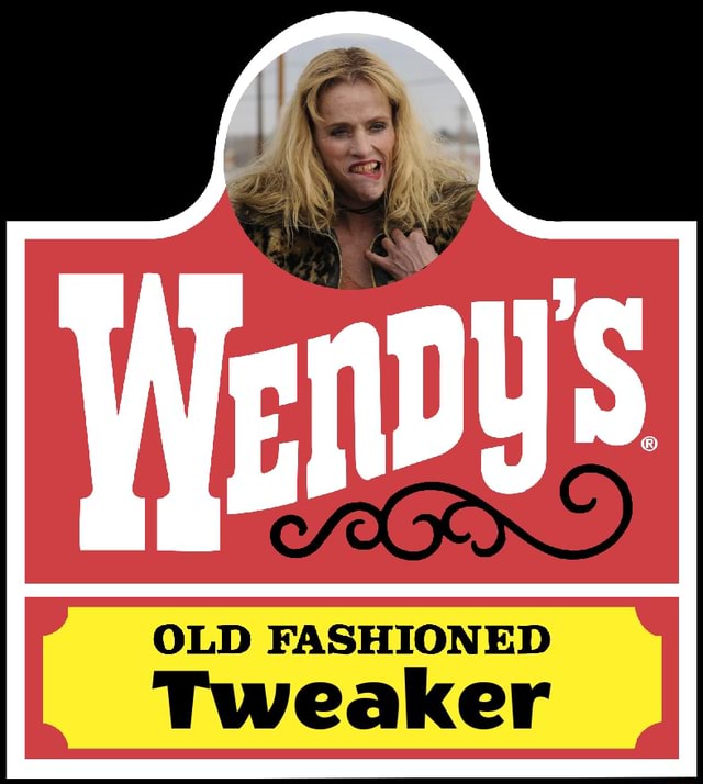 Wendy's old fashioned tweaker - OLD FASHIONED Tweaker - )