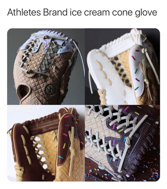 Athletes Brand ice cream cone glove - iFunny