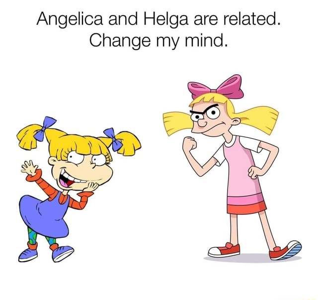 Angelica and Helga are related. Change my mind. iFunny