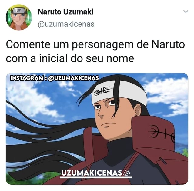 Naruto Uzumaki Comente um personagem de Naruto com a inicial do seu nome INSTAGRAM Naruto Uzumaki Comente um personagem de Naruto com a inicial do seu nome INSTAGRAM