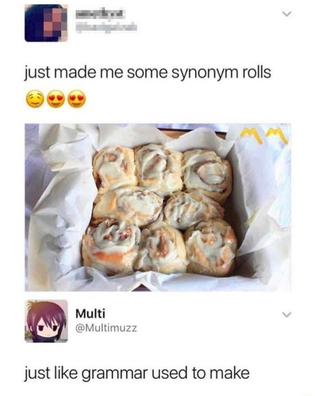 just-made-me-some-synonym-rolls-wee-just-like-grammar-used-to-make-ifunny