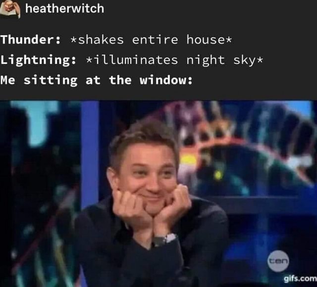 Heatherwitch Thunders *shakes entire house* Lightnings *illuminates