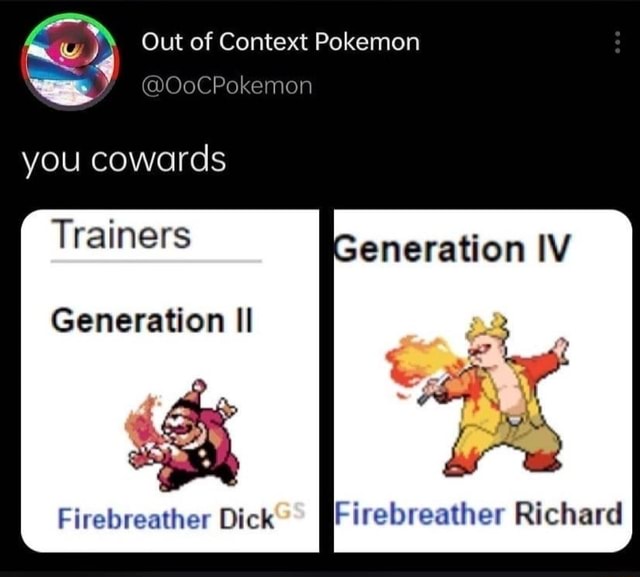 Out Of Context Pokemon You Cowards Oocpokemon Trainers Generation Il Firebreather Dick 9654