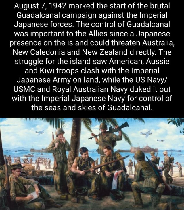 August 7, 1942 marked the start of the brutal Guadalcanal campaign ...